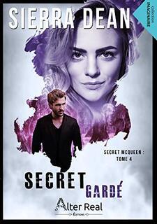 Secret McQueen, tome 4 : Secret gardé (Sierra Dean)