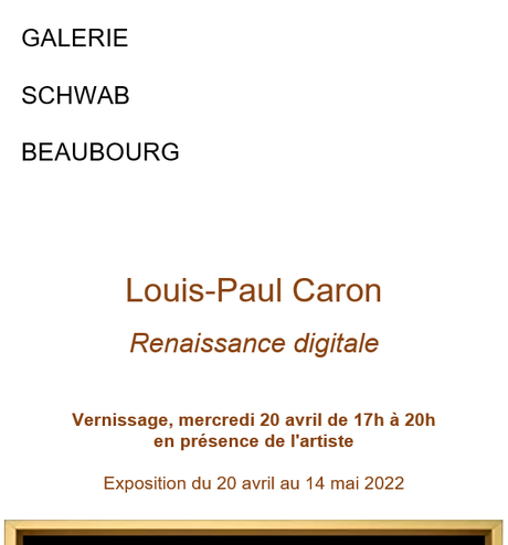 Galerie Schwab Beaubourg  exposition : Louis-Paul CARON – à partir du 20 Avril 2022.
