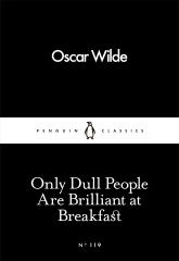 penguin classics, penguin little black classics, Oscar Wilde, classiques anglais, only dull people are brilliant at breakfast, citations