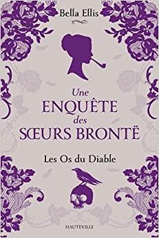Mon avis sur Les os du Diable, une enquête des soeurs Brontë de Bella Ellis