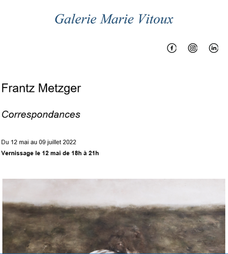 Galerie Marie Vitoux  « Correspondances » Frantz Metzger – 12 Mai au 9 Juillet 2022.