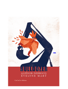 Bulldozer - Aliénor Debrocq Evelyne Mary Bulldozer - Aliénor Debrocq Evelyne Mary