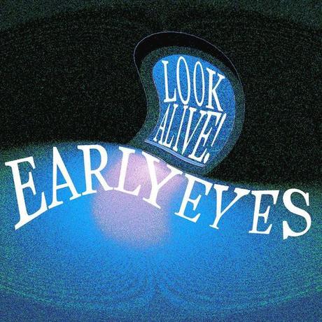 Album 'Look Alive! - Early Eyes