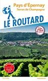 Guide du Routard Pays d'Epernay: Terres de Champagne