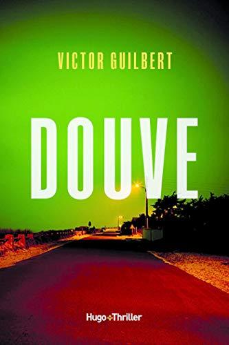 Chronique : Douve - Victor Guilbert (Hugo Thriller)