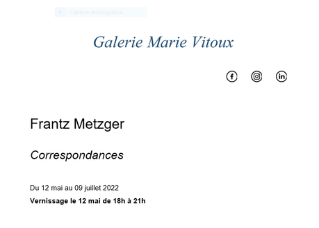 Galerie Marie Vitoux – exposition Frantz Metzger « Correspondances »  à partir du 12 Mai 2022.