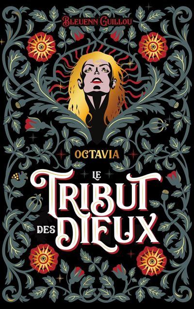 Le Tribut des Dieux, tome 1 : Octavia : Qu'ils renaissent de mes mensonges