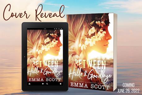 Cover Reveal: Découvrez la couverture et le résumé de Between hello & Goodbye d'Emma Scott