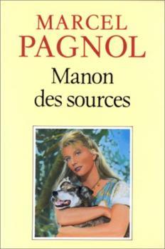 L'eau des collines, Tome 2 : Manon des sources de Marcel Pagnol