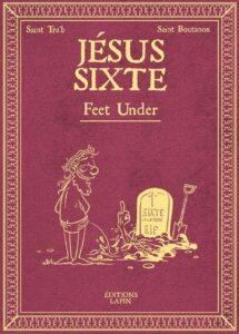 Jésus Sixte T03, Feet Under(St.Tra’b, St.Boutanox) – Éditions lapin – 14,50€