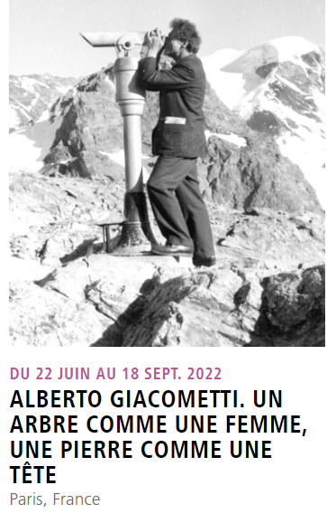 Institut – Fondation Alberto GIACOMETTI « Un arbre  comme une femme ,une pierre comme une tête » 22 Juin au 18 Septembre 2022.