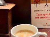 Tant café encore chaud Toshikazu Kawaguchi