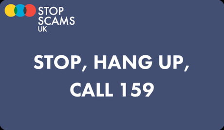 Stop Scams UK – 159 Stop, Hang Up, Call 159