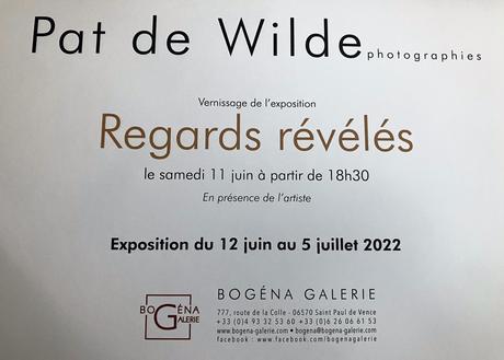 Galerie Bogéna  Exposition PAT de WILDE (photographies) « Regards révélés » à Saint Paul de Vence- 12 Juin au 5 Juillet 2022.