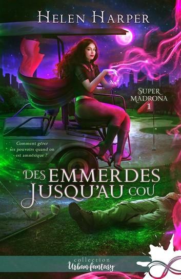 Super Madrona, tome 1 : Des emmerdes jusqu'au cou Super Madrona, tome 1 : Des emmerdes jusqu'au cou