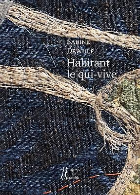 Sabine Dewulf / Habitant le qui-vive, entretien réalisé par Isabelle Lévesque