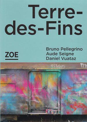 Terre-des-Fins, de Bruno Pellegrino, Aude Seigne et Daniel Vuataz
