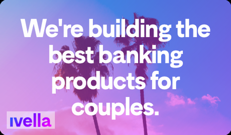We're building the best banking products for couples
