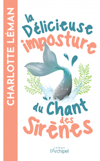 La délicieuse imposture du chant des sirènes de Charlotte Léman