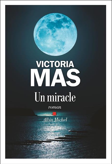 News : Un miracle - Victoria Mas (Albin Michel)