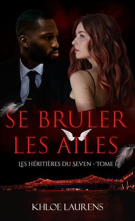Les héritières du Seven, tome 1 : Se brûler les aîles de Khloé Laurens