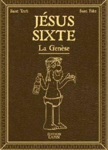Jesus Sixte, La Genèse (Tra’b, Fabz) – Les Editions Lapin – 14,50€