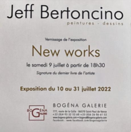 Bogéna Galerie à Saint Paul de Vence- exposition : Jeff Bertoncino « New Works » à partir du 9 Juillet 2022.
