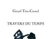 (Note lecture) Gérard Titus-Carmel, Travers temps, Michaël Bishop