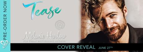 Cover Reveal: Découvrez le résumé et la couverture de Tease de Mélanie Harlow