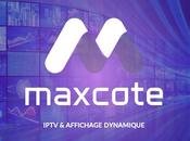 Bienvenue Maxcote, éditeur logiciel pour l’IPTV l’affichage dynamique