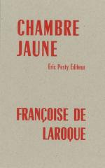 (Note de lecture) Françoise de Laroque, Chambre jaune, par Anne Malaprade