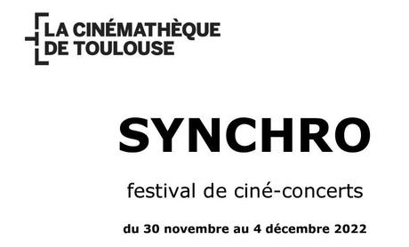 🎬🎶SYNCHRO, Festival de ciné-concerts à Toulouse, du 30 novembre au 4 décembre 2022