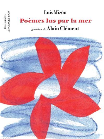 Luis Mizon / Poèmes lus par la mer Luis Mizon / Poèmes lus par la mer