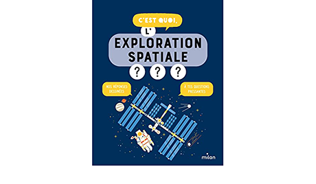 C'est quoi, l'exploration spatiale? de Sophie Dussaussois illustré par Jacques Azam et Camille Pichon