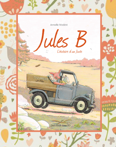 Jules B., l'histoire d'un Juste Armelle Modéré