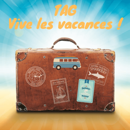 TAG Vive les vacances !