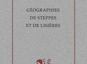 Géographies steppes lisières, d'Anna Milani (éd. Cheyne)