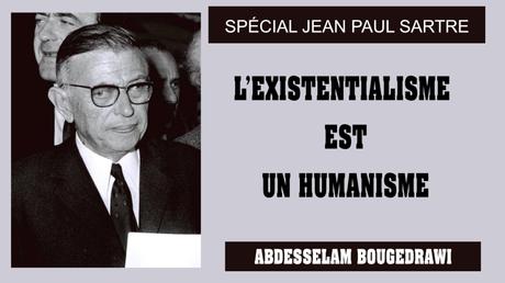 III – SPÉCIAL JEAN PAUL SARTRE : L’EXISTENTIALISME EST UN HUMANISME