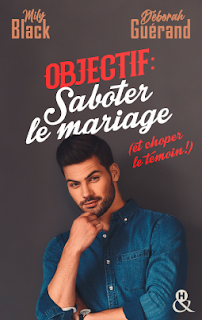 Objectif : saboter le mariage (et choper le témoin !) par Mily Black et Déborah Guérand
