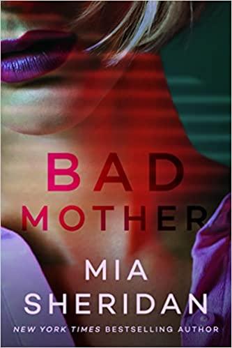 A vos agendas: Découvrez Bad Mother de Mia Sheridan