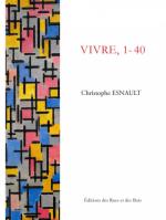 (Note de lecture) Christophe Esnault, Vivre, 1 – 40, par Tristan Felix