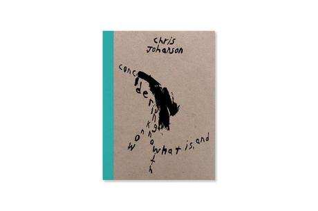 CHRIS JOHANSON – CONSIDERING UNKNOW KNOW WITH WHAT IS, AND