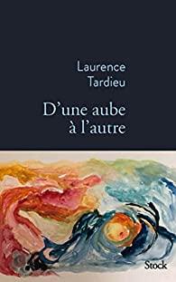 D’une aube à l’autre, Laurence Tardieu