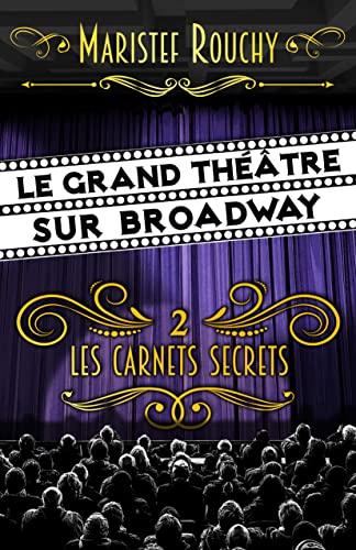 Le Grand Théâtre sur Broadway, Tome 2 :  Les carnets secrets de MariStef Rouchy