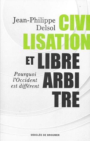 Civilisation et libre arbitre, de Jean-Philippe Delsol