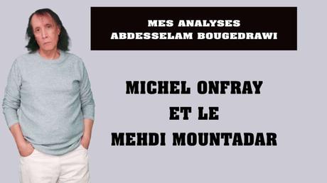 MICHEL ONFRAY ET LE MEHDI MOUNTADAR