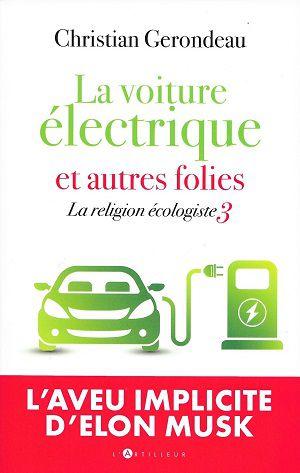 La voiture électrique et autres folies - La religion écologiste 3, de Christian Gerondeau