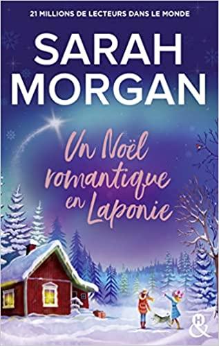 A vos agendas: Découvrez Un Noël romantique en Laponie de Sarah Morgan