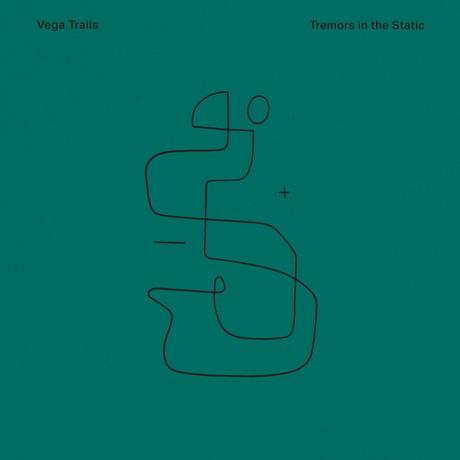 Vega Trails ‘ Tremors In The Static