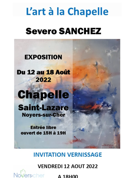L’Art à la Chapelle de Noyer-sur-cher : Severo Sanchez (12 au 18 Août 2022)